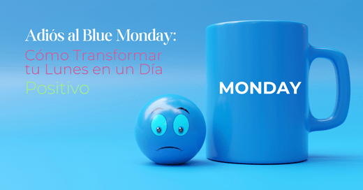 Adiós al Blue Monday: Cómo Transformar tu Lunes en un Día Positivo - Tu Salud Intima