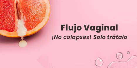 Flujo vaginal: Causas, factores de riesgo y tratamiento - Tu Salud Intima