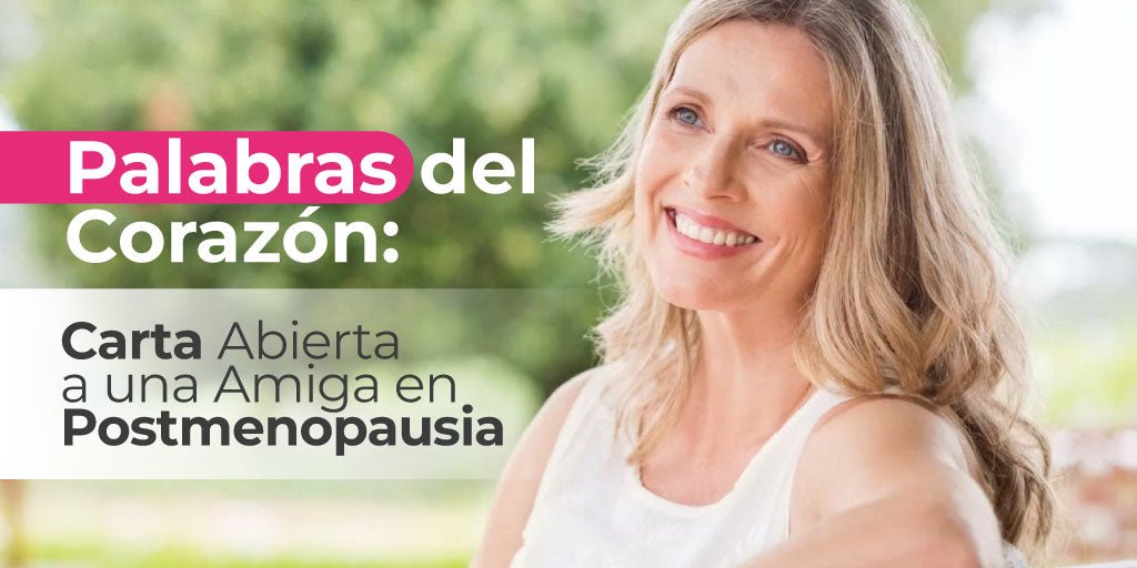 Palabras del Corazón: Carta Abierta a una Amiga en Postmenopausia - Tu Salud Intima